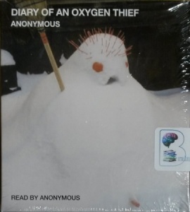 Diary of An Oxygen Thief written by Anonymous performed by Anonymous on CD (Unabridged)
